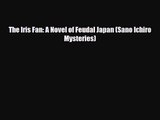 [PDF Download] The Iris Fan: A Novel of Feudal Japan (Sano Ichiro Mysteries) [PDF] Full Ebook