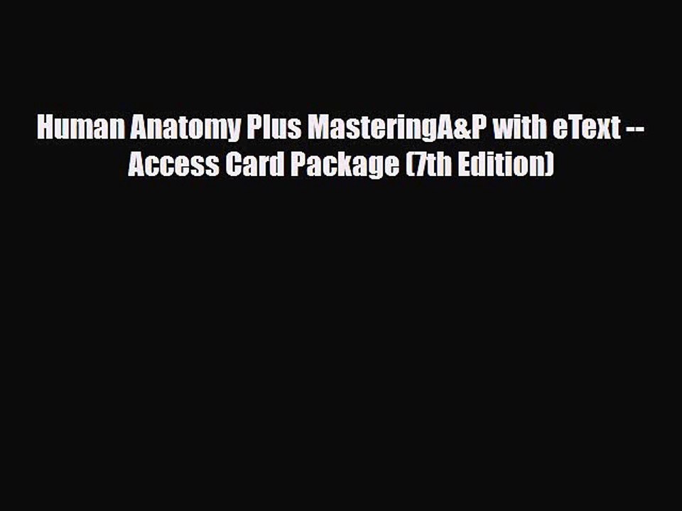 [PDF Download] Human Anatomy Plus MasteringA&P with eText -- Access Card Package (7th Edition)