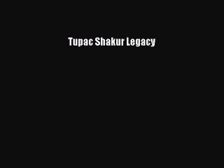 [PDF Download] Tupac Shakur Legacy [PDF] Online