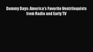 [PDF Download] Dummy Days: America's Favorite Ventriloquists from Radio and Early TV [Read]