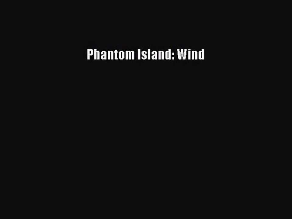 [PDF Download] Phantom Island: Wind [Download] Online