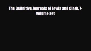 [PDF Download] The Definitive Journals of Lewis and Clark 7-volume set [Download] Online