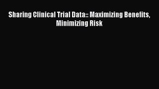 [PDF Download] Sharing Clinical Trial Data:: Maximizing Benefits Minimizing Risk [PDF] Online