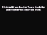 [PDF Download] A History of African American Theatre (Cambridge Studies in American Theatre