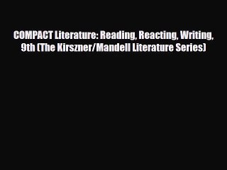 [PDF Download] COMPACT Literature: Reading Reacting Writing 9th (The Kirszner/Mandell Literature
