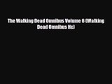 [PDF Download] The Walking Dead Omnibus Volume 6 (Walking Dead Omnibus Hc) [PDF] Full Ebook