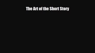 [PDF Download] The Art of the Short Story [PDF] Online