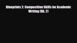 [PDF Download] Blueprints 2: Composition Skills for Academic Writing (Bk. 2) [PDF] Full Ebook