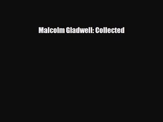 [PDF Download] Malcolm Gladwell: Collected [Read] Full Ebook