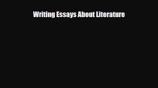 [PDF Download] Writing Essays About Literature [Read] Full Ebook
