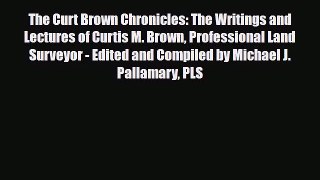 [PDF Download] The Curt Brown Chronicles: The Writings and Lectures of Curtis M. Brown Professional