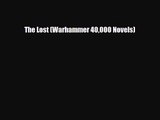 [PDF Download] The Lost (Warhammer 40000 Novels) [Download] Online