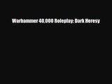 [PDF Download] Warhammer 40000 Roleplay: Dark Heresy [Read] Full Ebook