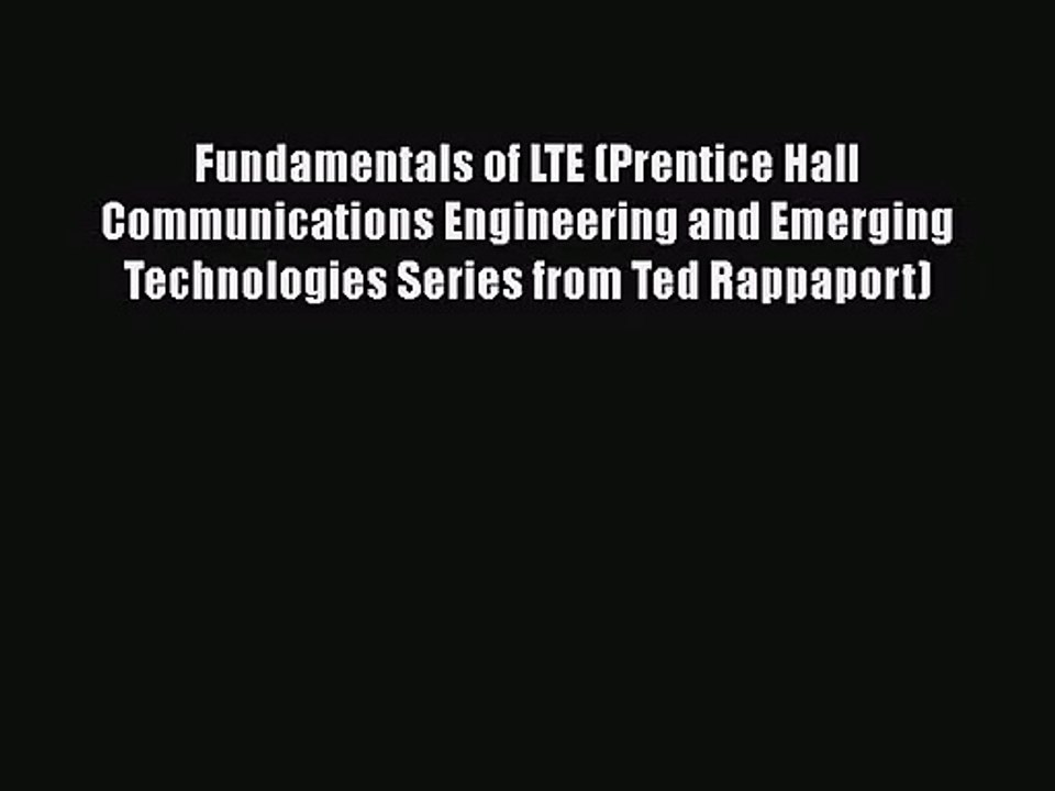 [PDF Download] Fundamentals of LTE (Prentice Hall Communications Engineering and Emerging Technologies