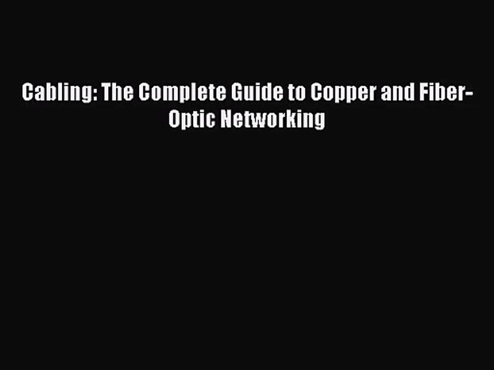 [PDF Download] Cabling: The Complete Guide to Copper and Fiber-Optic Networking [PDF] Full