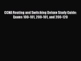 [PDF Download] CCNA Routing and Switching Deluxe Study Guide: Exams 100-101 200-101 and 200-120