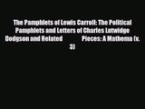 [PDF Download] The Pamphlets of Lewis Carroll: The Political Pamphlets and Letters of Charles