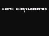 [PDF Download] Woodcarving: Tools Material & Equipment Volume 1 [Read] Full Ebook