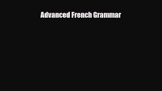 [PDF Download] Advanced French Grammar [Read] Online