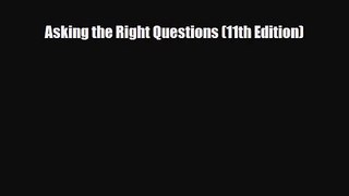 [PDF Download] Asking the Right Questions (11th Edition) [PDF] Full Ebook