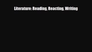 [PDF Download] Literature: Reading Reacting Writing [PDF] Online