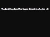 [PDF Download] The Last Kingdom (The Saxon Chronicles Series #1) [PDF] Full Ebook