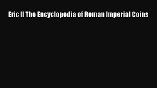 [PDF Download] Eric II The Encyclopedia of Roman Imperial Coins [Download] Online