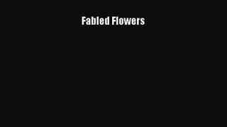[PDF Download] Fabled Flowers [Download] Online