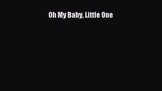 [PDF Download] Oh My Baby Little One [PDF] Full Ebook