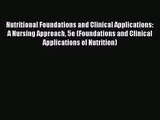 [PDF Download] Nutritional Foundations and Clinical Applications: A Nursing Approach 5e (Foundations