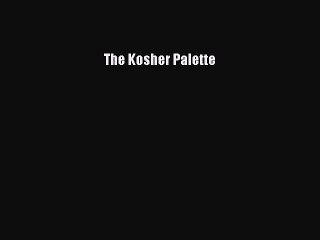 [PDF Download] The Kosher Palette [Read] Online