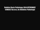 [PDF Download] Robbins Basic Pathology: With VETERINARY CONSULT Access 8e (Robbins Pathology)