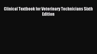 [PDF Download] Clinical Textbook for Veterinary Technicians Sixth Edition [Download] Full Ebook