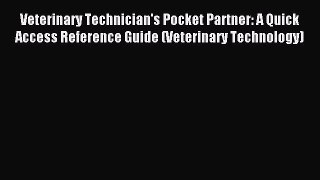 [PDF Download] Veterinary Technician's Pocket Partner: A Quick Access Reference Guide (Veterinary