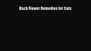 [PDF Download] Bach Flower Remedies for Cats [PDF] Full Ebook