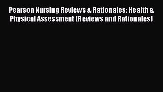 [PDF Download] Pearson Nursing Reviews & Rationales: Health & Physical Assessment (Reviews