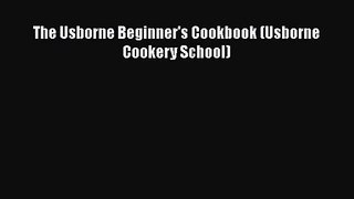 [PDF Download] The Usborne Beginner's Cookbook (Usborne Cookery School) [PDF] Online