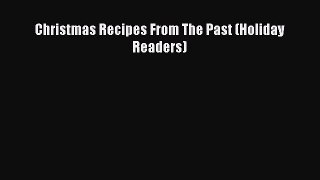 [PDF Download] Christmas Recipes From The Past (Holiday Readers) [PDF] Online