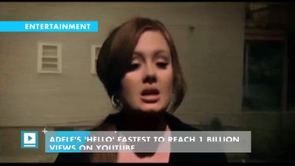 Adele's 'Hello' Fastest to Reach 1 Billion Views on YouTube