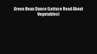 [PDF Download] Green Bean Dance (Lettuce Read About Vegetables) [PDF] Online