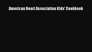 [PDF Download] American Heart Association Kids' Cookbook [Read] Full Ebook