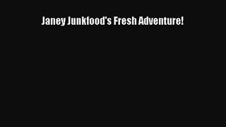 [PDF Download] Janey Junkfood's Fresh Adventure! [Download] Online