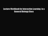 (PDF Download) Lecture Workbook for Interactive Learning  in a General Biology Class Download