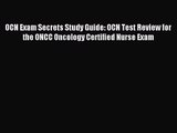 (PDF Download) OCN Exam Secrets Study Guide: OCN Test Review for the ONCC Oncology Certified