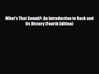 [PDF Download] What's That Sound?: An Introduction to Rock and Its History (Fourth Edition)