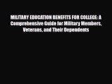 [PDF Download] MILITARY EDUCATION BENEFITS FOR COLLEGE: A Comprehensive Guide for Military