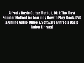 [PDF Download] Alfred's Basic Guitar Method Bk 1: The Most Popular Method for Learning How