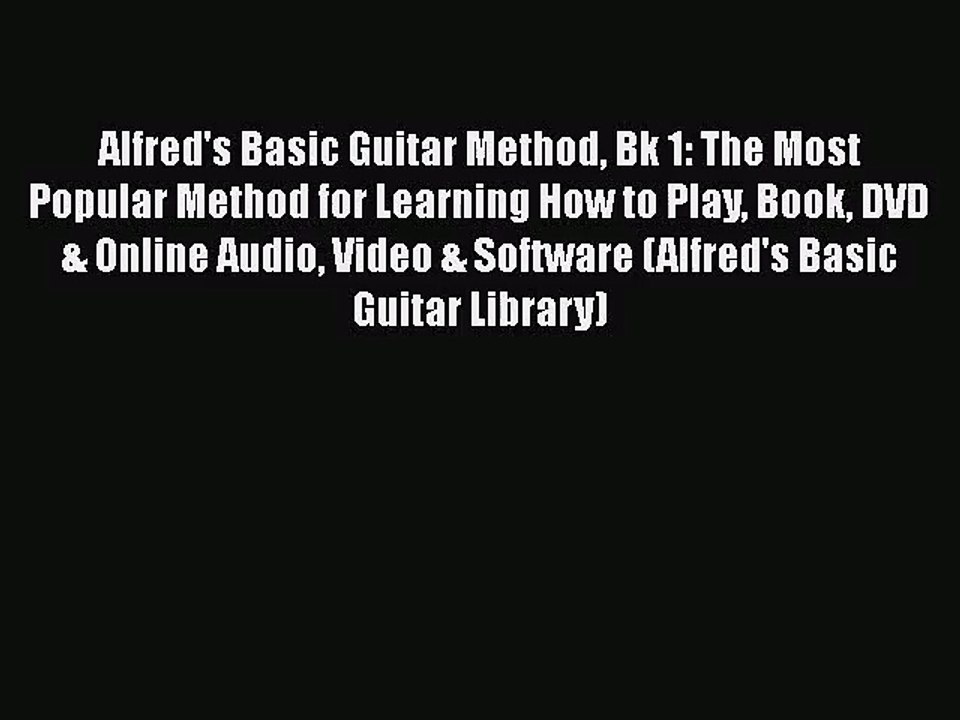 [PDF Download] Alfred's Basic Guitar Method Bk 1: The Most Popular Method for Learning How