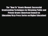 [PDF Download] The How To Grants Manual: Successful Grantseeking Techniques for Obtaining Public