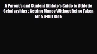 [PDF Download] A Parent's and Student Athlete's Guide to Athletic Scholarships : Getting Money